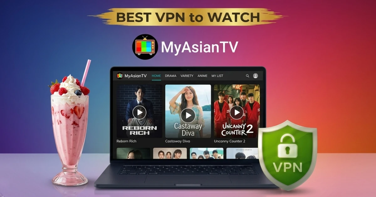 Best VPN for MyAsianTV