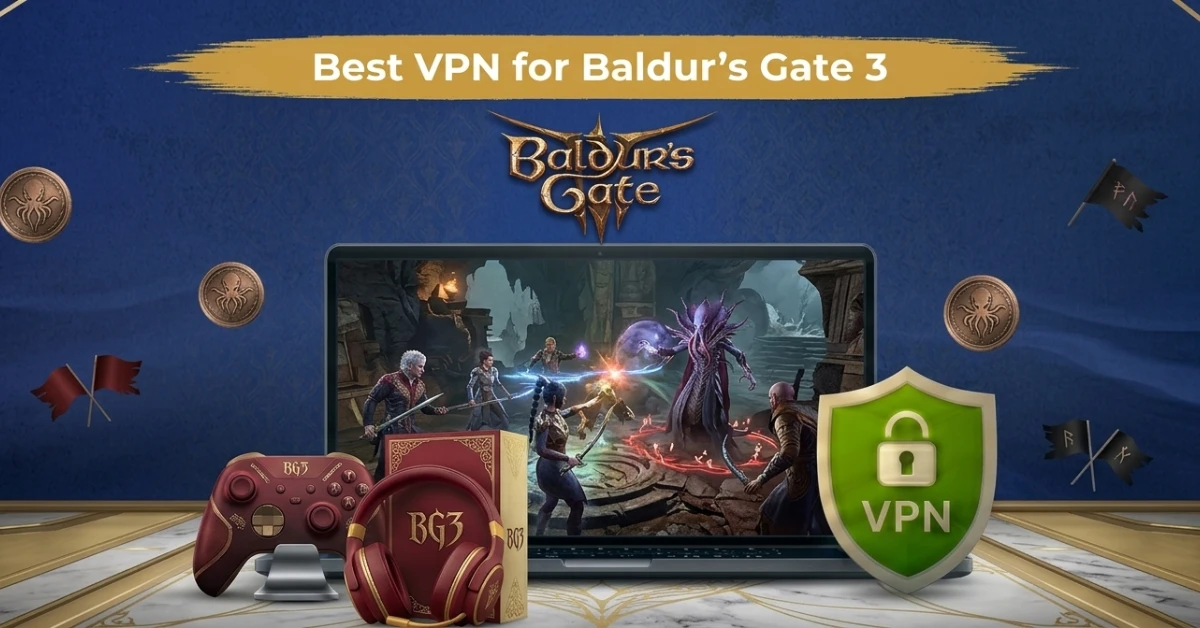 Best VPN for Baldur's Gate 3
