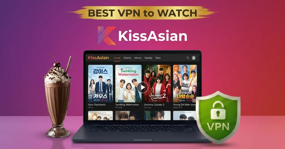 Best VPN for KissAsian