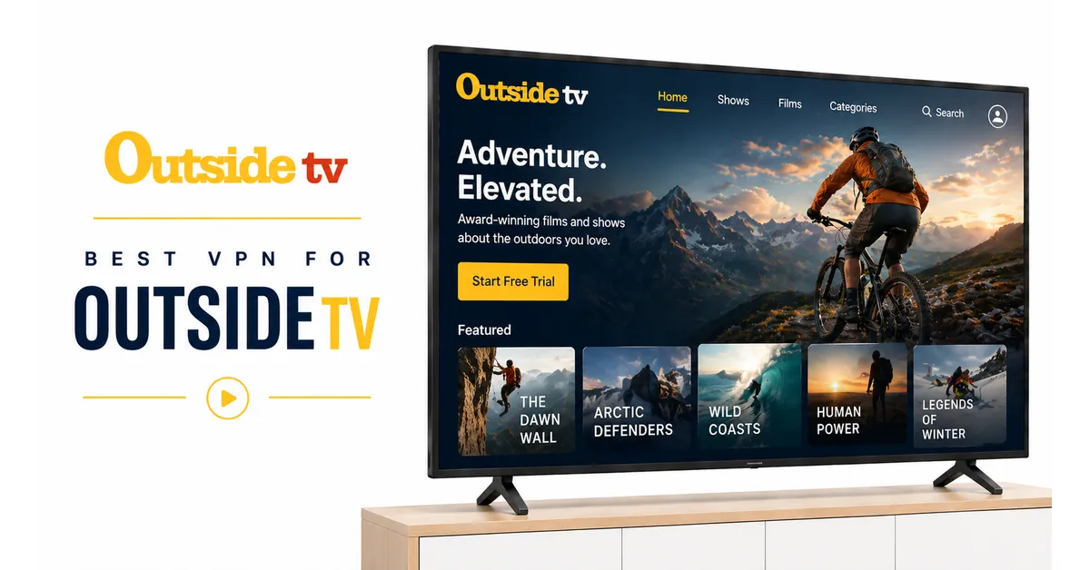 Best VPN for Outside TV secure adventure streaming worldwide