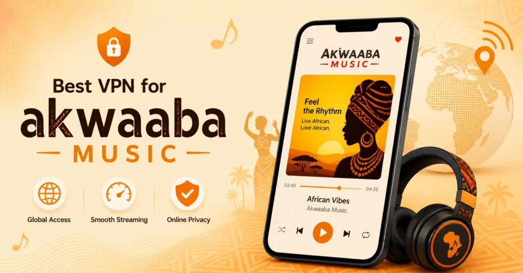 best vpn for akwaaba music