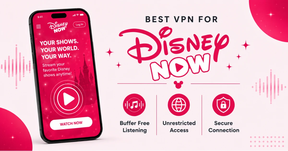 Best VPN for DisneyNOW