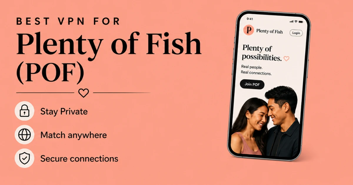Best VPN for Plenty of Fish