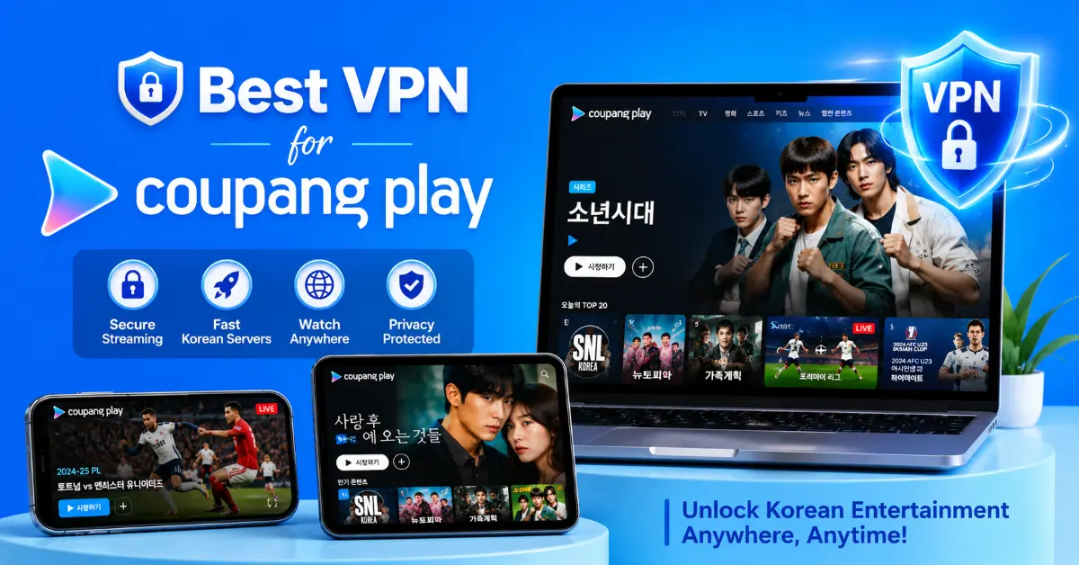 Best VPN for Coupang Play