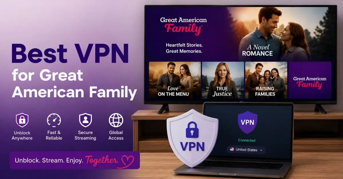 Best VPN for Great American Family
